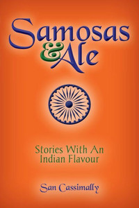 Samosas And Ale : Stories With An Indian Flavour