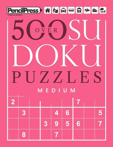 Over 500 Sudoku Puzzles Medium : Sudoku Puzzle Book Medium (With Answers)