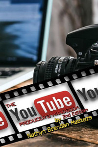 The Youtube Producer'S Handbook 2Nd Edition The Youtube Producer'S Handbook 2Nd Edition