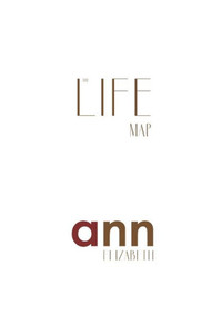 The Life Map - Ann Elizabeth The Life Map - Ann Elizabeth