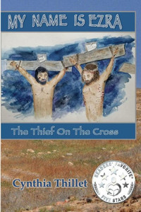 My Name Is Ezra : The Thief On The Cross My Name Is Ezra : The Thief On The Cross