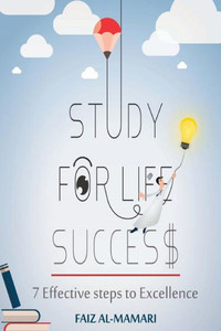 Study For Life Success : 7 Effective Steps To Excellence