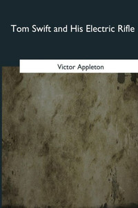 Tom Swift And His Electric Rifle