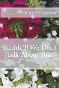 Shhhh!!!! We Don'T Talk About That Shhhh!!!! We Don'T Talk About That