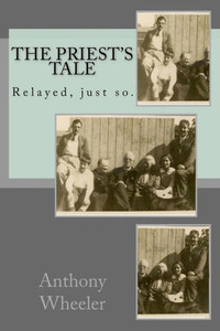 The Priest'S Tale : Relayed, Just So. The Priest'S Tale : Relayed, Just So.