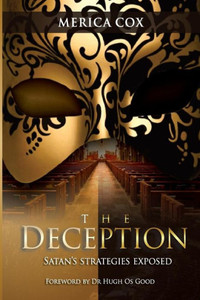 The Deception : Satan'S Strategies Exposed The Deception : Satan'S Strategies Exposed