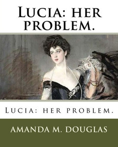 Lucia : Her Problem. Lucia : Her Problem.