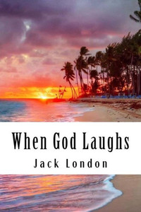 When God Laughs : & Other Stories When God Laughs : & Other Stories