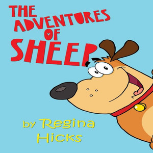 The Adventures Of Sheep : Sheep The Dog The Adventures Of Sheep : Sheep The Dog
