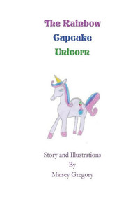 The Rainbow Cupcake Unicorn The Rainbow Cupcake Unicorn