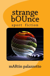 Strange Bounce : Sport Related Short Stories Strange Bounce : Sport Related Short Stories