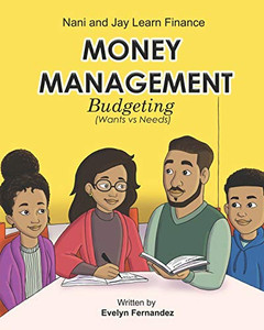 Money Management: Budgeting ( Wants vs. Needs ) (Jay and Nani Learn Finance) Money Management: Budgeting ( Wants vs. Needs ) (Jay and Nani Learn Finance)