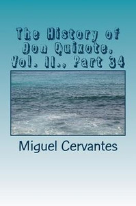 The History Of Don Quixote, Vol. Ii. , Part 34 The History Of Don Quixote, Vol. Ii. , Part 34