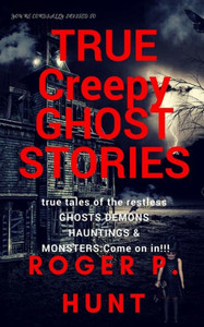 You'Re Cordially Invited To: True Creepy Ghost Stories: True Tales Of The Restless: : Ghosts, Hauntings Demons And Monsters! Come On In!! You'Re Cordially Invited To: True Creepy Ghost Stories: True Tales Of The Restless: : Ghosts, Hauntings Demons And Monsters! Come On In!!