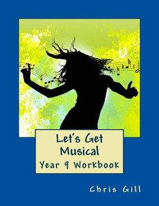 Let'S Get Musical Year 9 Workbook Let'S Get Musical Year 9 Workbook