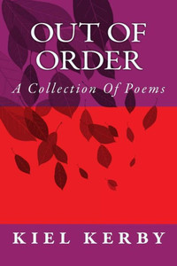 Out Of Order : A Collection Of Poems Out Of Order : A Collection Of Poems