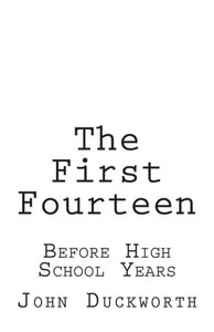 The First Fourteen : Before High School Years The First Fourteen : Before High School Years
