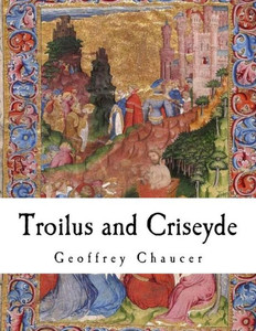 Troilus And Criseyde : Geoffrey Chaucer