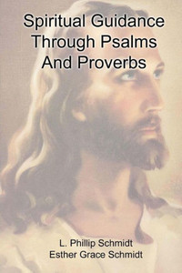 Spiritual Guidance Through Psalms And Proverbs Spiritual Guidance Through Psalms And Proverbs