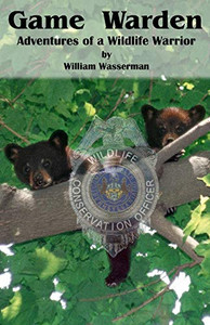 Game Warden: Adventures of a Wildlife Warrior