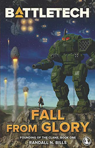 Battletech: Fall From Glory (Founding of the Clans, Book One) Battletech: Fall From Glory (Founding of the Clans, Book One)