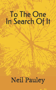 To The One In Search Of It To The One In Search Of It