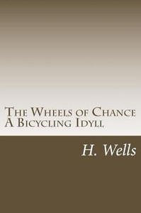 The Wheels Of Chance A Bicycling Idyll