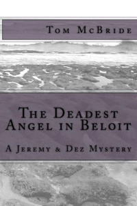 The Deadest Angel In Beloit : A Jeremy And Dez Mystery