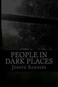 People In Dark Places : Anthology People In Dark Places : Anthology