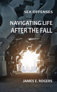 Sex Offenses : Navigating Life After The Fall