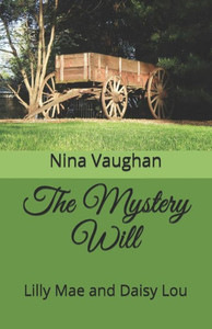 The Mystery Will : Lilly Mae And Daisy Lou The Mystery Will : Lilly Mae And Daisy Lou