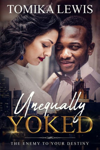 Unequally Yoked : The Enemy To Your Destiny Unequally Yoked : The Enemy To Your Destiny