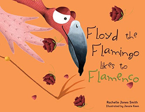 Floyd the Flamingo Likes to Flamenco