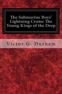 The Submarine Boys' Lightning Cruise The Young Kings Of The Deep