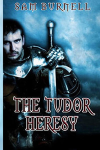 The Tudor Heresy : The Tudor Mystery Trials The Tudor Heresy : The Tudor Mystery Trials