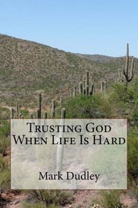 Trusting God When Life Is Hard Trusting God When Life Is Hard