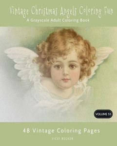 Vintage Christmas Angels Coloring Fun : A Grayscale Adult Coloring Book
