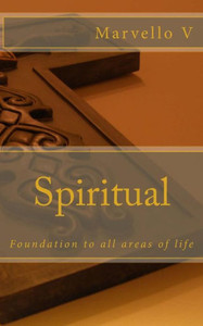 Spiritual : Foundation To All Areas Of Life Spiritual : Foundation To All Areas Of Life