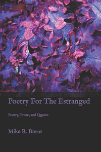 Poetry For The Estranged : Poetry, Prose And Quotes