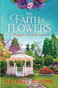 The Faith in Flowers: A Poppy Creek Novel The Faith in Flowers: A Poppy Creek Novel