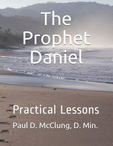 The Prophet Daniel : Practical Lesson The Prophet Daniel : Practical Lesson