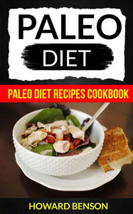 Paleo Diet : Paleo Diet Recipes Cookbook Paleo Diet : Paleo Diet Recipes Cookbook