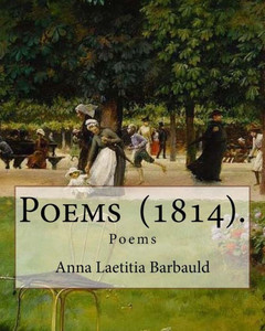 Poems (1814). By: Anna Laetitia Barbauld : Poems Poems (1814). By: Anna Laetitia Barbauld : Poems