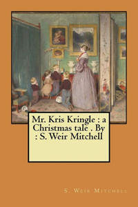Mr. Kris Kringle : A Christmas Tale Mr. Kris Kringle : A Christmas Tale