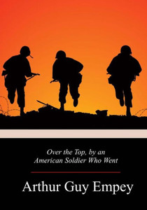 Over The Top, By An American Soldier Who Went Over The Top, By An American Soldier Who Went