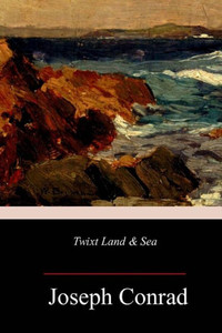 Twixt Land & Sea Twixt Land & Sea
