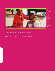 The Smart Generation Grade 1 : Grade 1 Math Practice