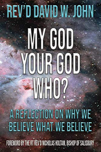 My God, Your God, Who?: A reflection on why we believe what we believe My God, Your God, Who?: A reflection on why we believe what we believe