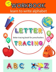 Letter Tracing Book For Preschoolers : Letter Tracing Book, Ages 3-5, Practice For Kids, Alphabet Writing Practice