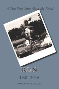 Ron : A True Short Story About My Friend